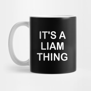 IT'S A LIAM THING Funny Birthday Men Name Gift Idea Mug